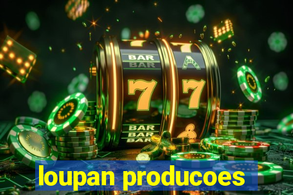 loupan producoes